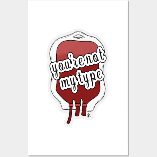 You're Not My (Blood) Type by Skye Rain Art Posters and Art